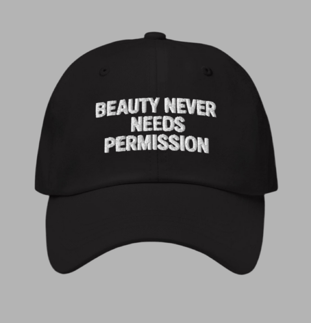 BEAUTY NEVER NEEDS PERMISSION Cap