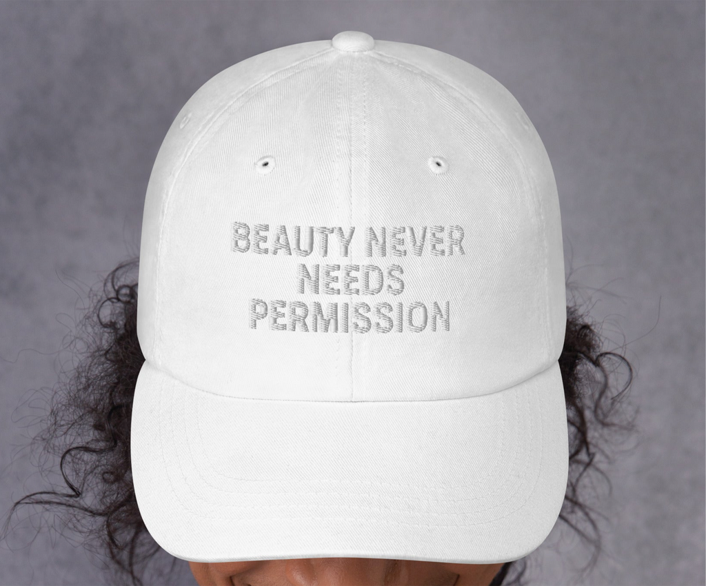 BEAUTY NEVER NEEDS PERMISSION Cap