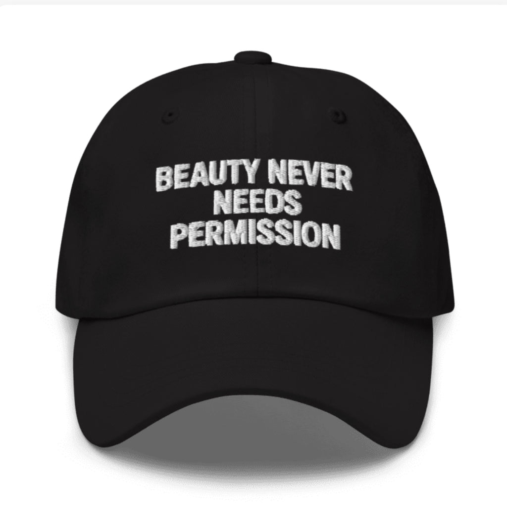 BEAUTY NEVER NEEDS PERMISSION Cap