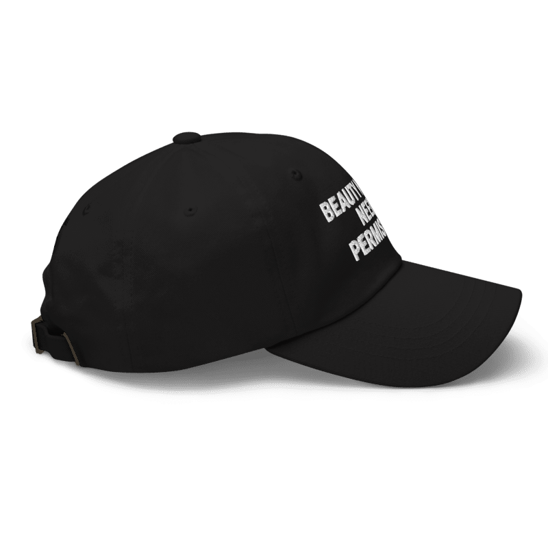 BEAUTY NEVER NEEDS PERMISSION Cap